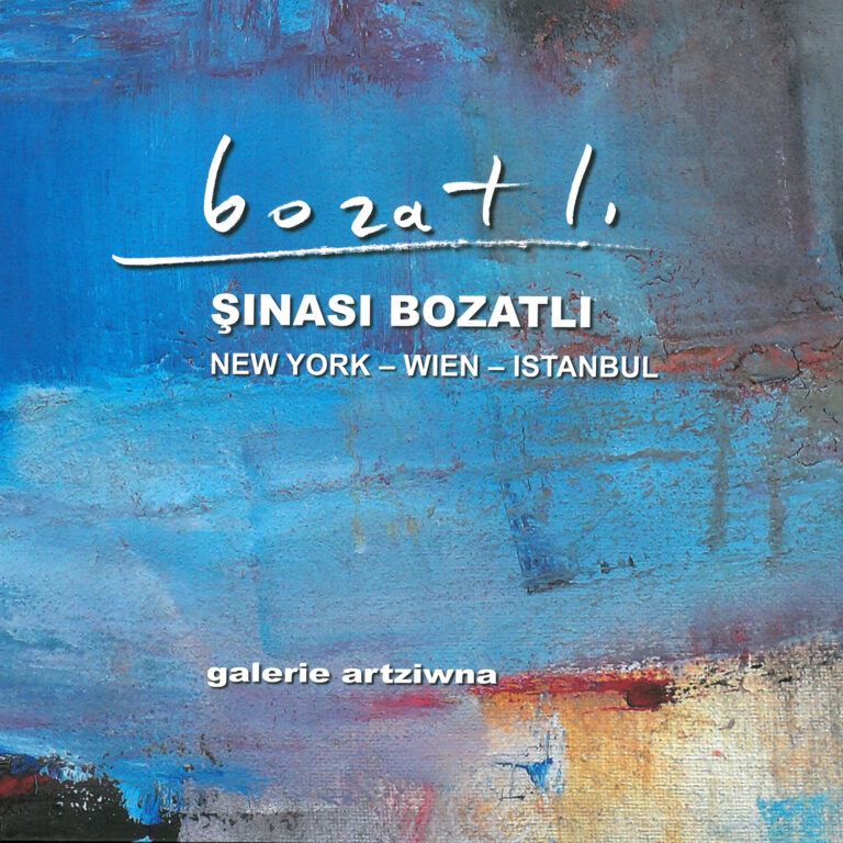 Ausstellungskatalog: SINASI BOZATLI, NEW YORK -WIEN – ISTANBUL 