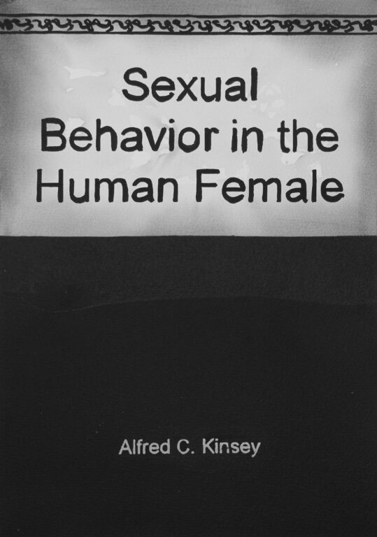 When Alfred Kinseys Sexual Behavior in the Human Female went on sale on September 14, 1953, it challenged American attitudes about women’s sexual desire and its expression, and received massive coverage in the press - Radenko Milak 