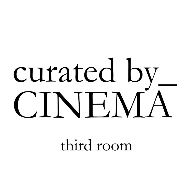 Third Room: curated by_ CINEMA 