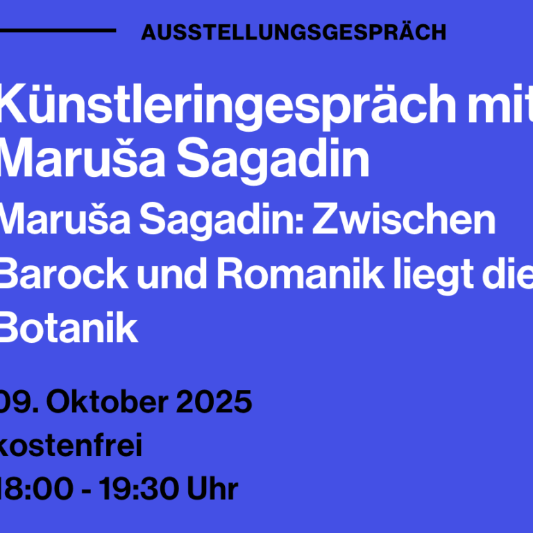 MARUŠA SAGADIN: Künstleringespräch mit Maruša Sagadin im Rahmen der Ausstellung Zwischen Barock und Romanik liegt die Botanik 