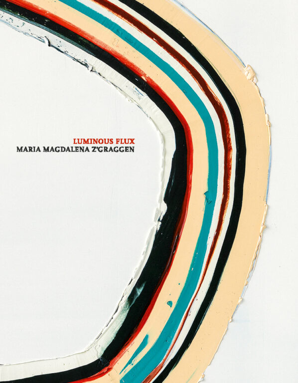 Luminous Flux: Maria Magdalena Z’Graggen 