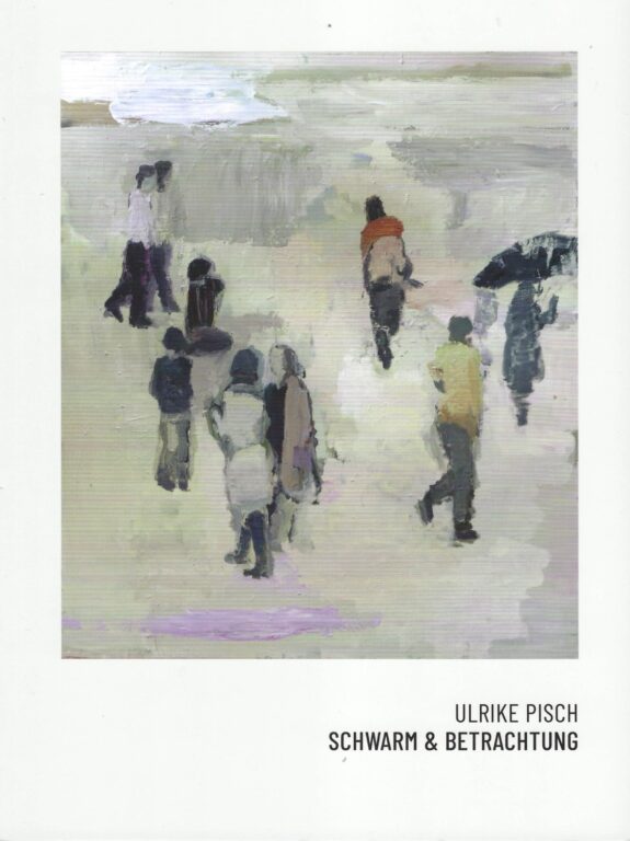 Ulrike Pisch – Schwarm & Betrachtung 