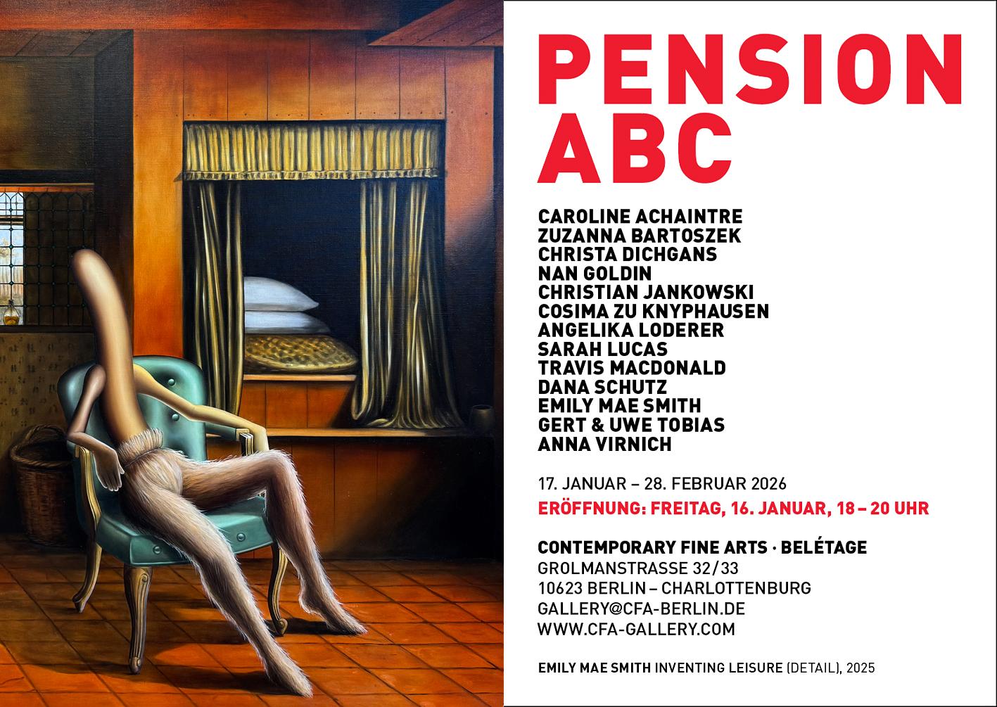 Pension ABC - Angelika Loderer, Anna Virnich, Caroline Achaintre, Christa Dichgans, Christian Jankowski, Cosima zu Knyphausen, Dana Schutz, Emily Mae Smith, Gert & Uwe Tobias, Nan Goldin, Sarah Lucas, Travis MacDonald, Zuzanna Bartoszek 