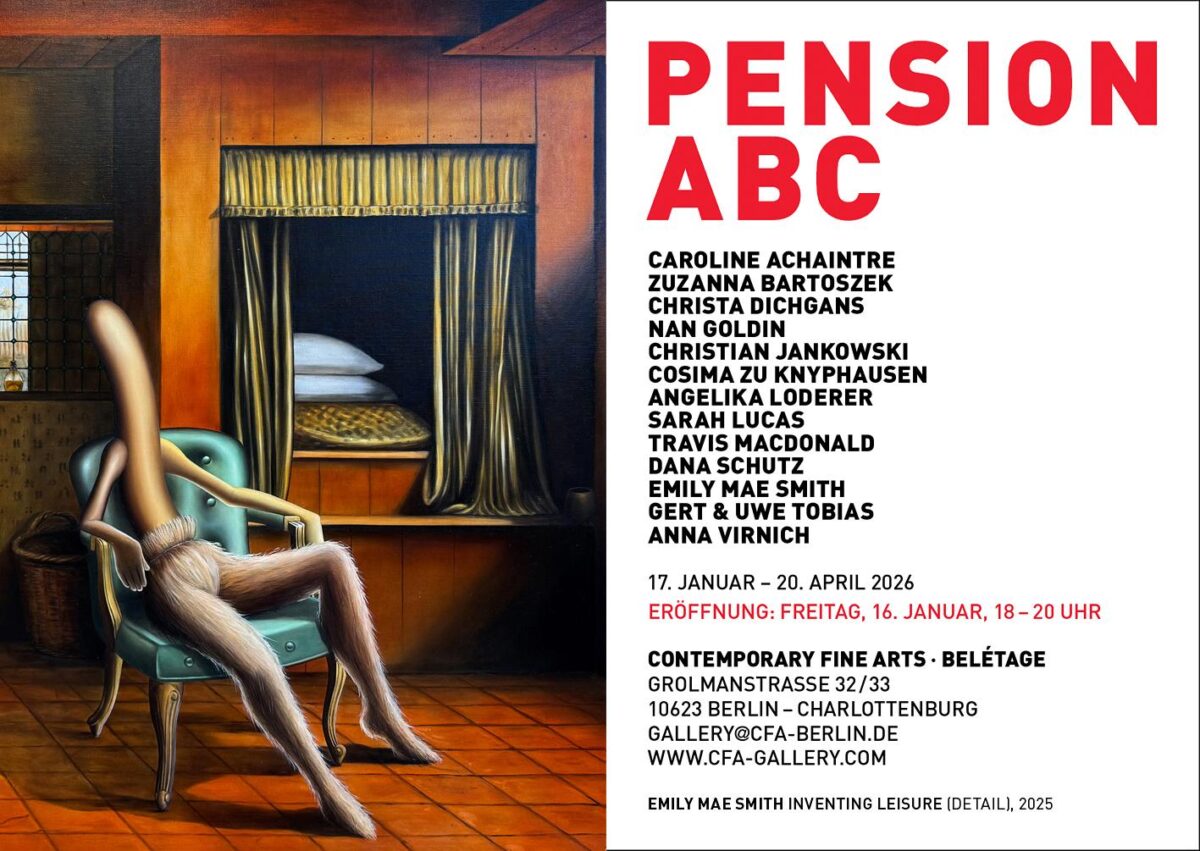 Pension ABC - Angelika Loderer, Anna Virnich, Caroline Achaintre, Christa Dichgans, Christian Jankowski, Cosima zu Knyphausen, Dana Schutz, Emily Mae Smith, Gert & Uwe Tobias, Nan Goldin, Sarah Lucas, Travis MacDonald, Zuzanna Bartoszek 