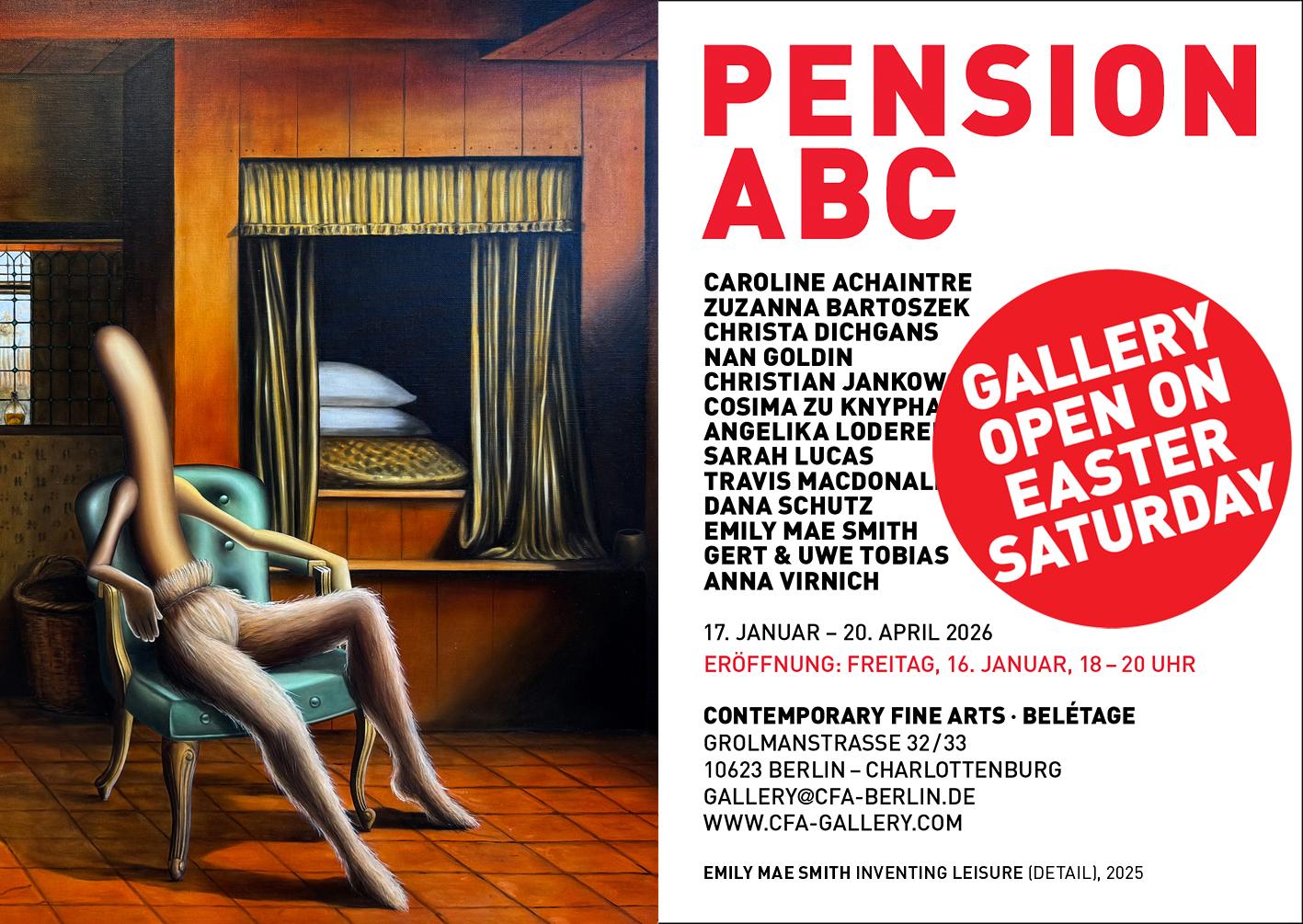 Pension ABC - Angelika Loderer, Anna Virnich, Caroline Achaintre, Christa Dichgans, Christian Jankowski, Cosima zu Knyphausen, Dana Schutz, Emily Mae Smith, Gert & Uwe Tobias, Nan Goldin, Sarah Lucas, Travis MacDonald, Zuzanna Bartoszek 