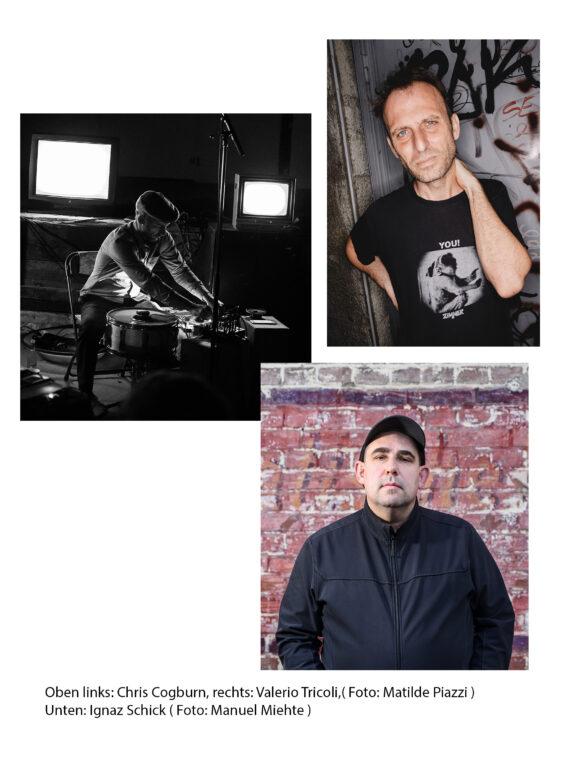 Chris Cogburn – Ignaz Schick – Valerio Tricoli  Soundperformance 