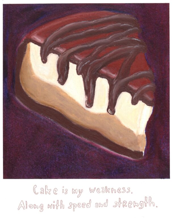 Cake is my weakness. Along with speed and strenght. - Bianca Kennedy 