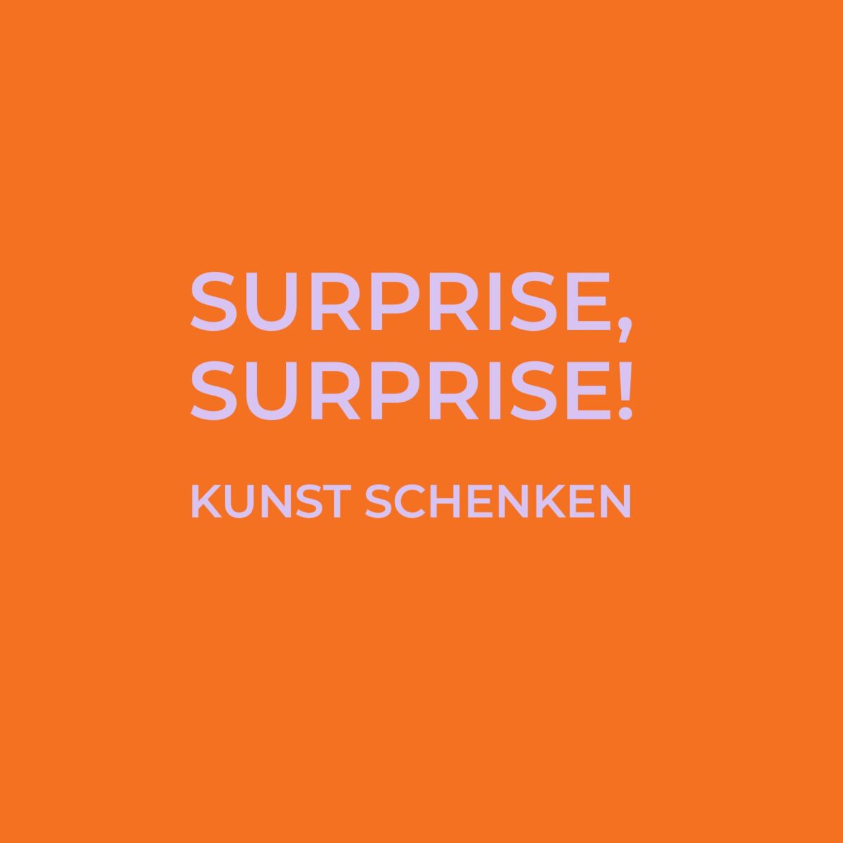 Surprise, Surprise! Kunst schenken. 