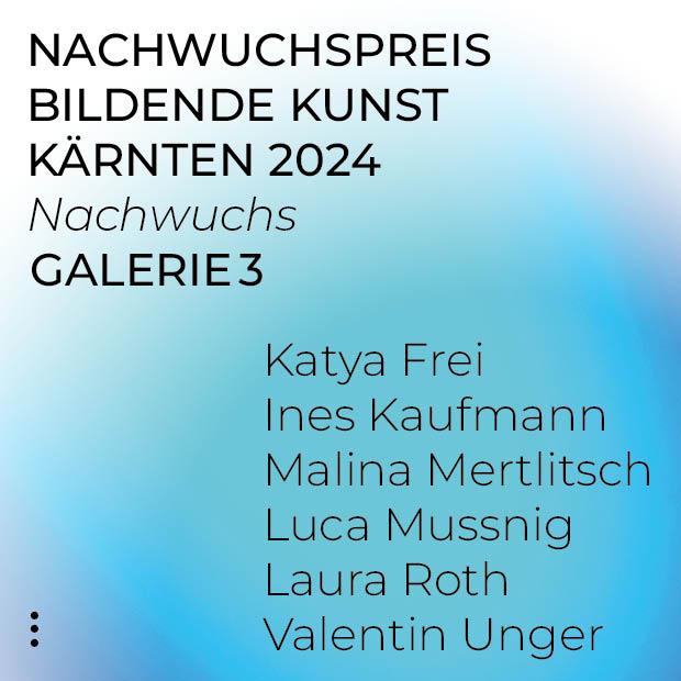 Nachwuchspreis Bildende Kunst Kärnten 2024 - Ines Kaufmann, Katya Frei, Laura Roth, Luca Mussnig | Freakygreenfish, Malina Mertlitsch, Valentin Unger 