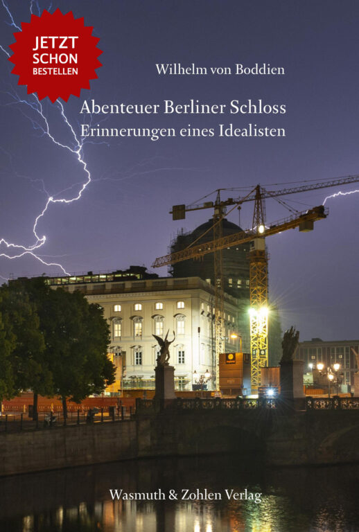 Wilhelm von Boddien | Abenteuer Berliner Schloss | Erinnerungen eines Idealisten. 
