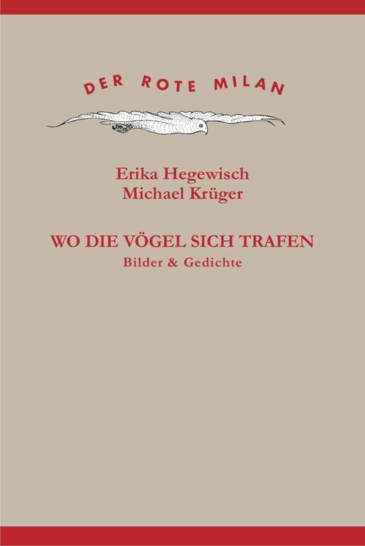 Erika Hegewisch & Michael Krüger | Der rote Milan. Wo die Vögel sich trafen 