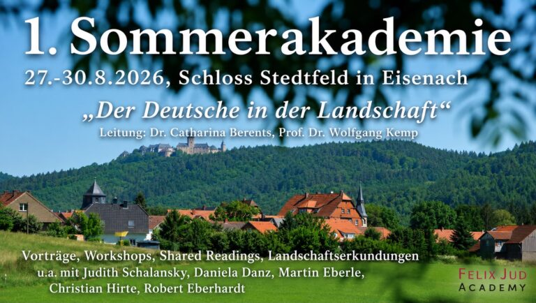 Felix Jud Academy: 1. Sommerakademie „Der Deutsche in der Landschaft“ 