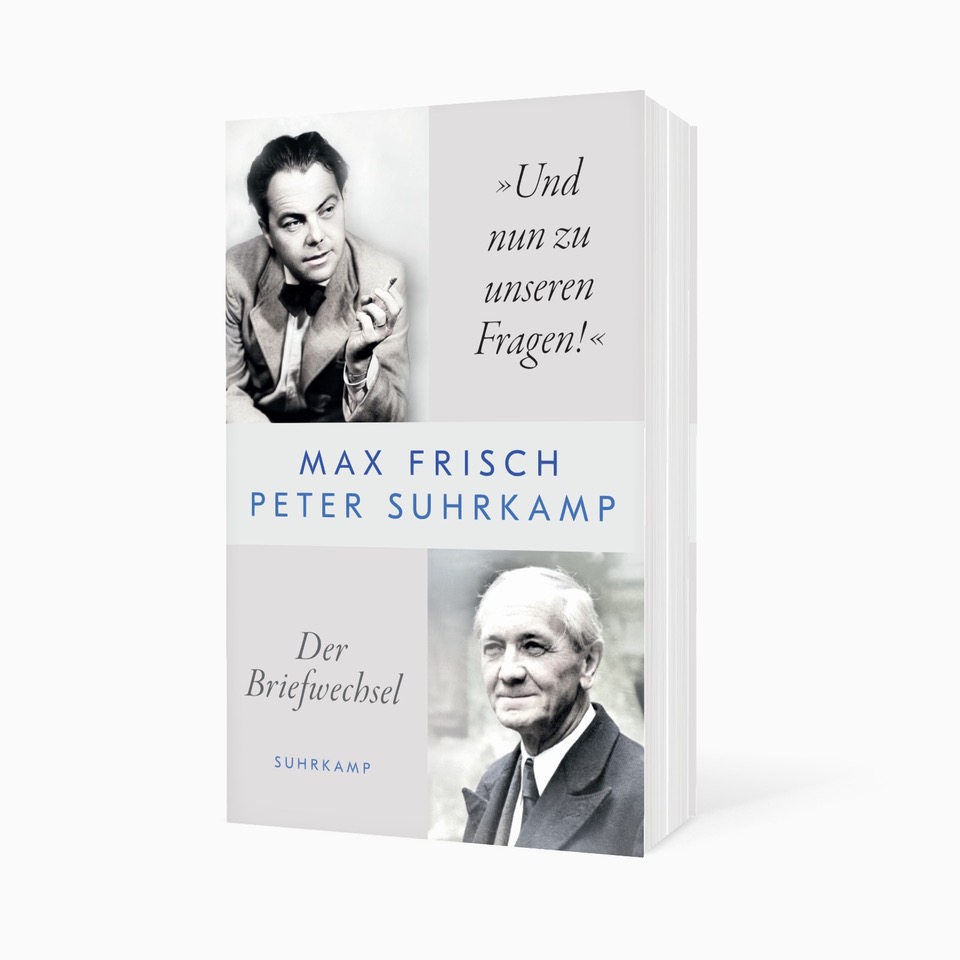 Jonathan Landgrebe: &bdquo;Und nun zu unseren Fragen!&ldquo; Der Briefwechsel zwischen Max Frisch und Peter Suhrkamp 